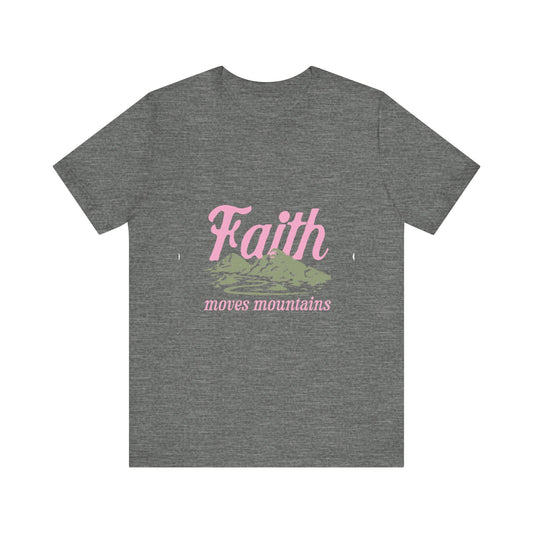 "Faith Moves Mountains" T Shirt