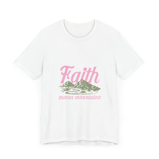 "Faith Moves Mountains" T Shirt